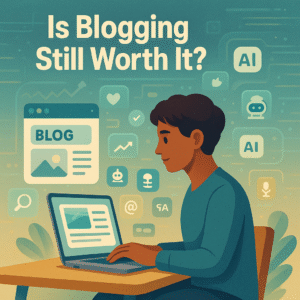 Blogging Still Worth It in 2025