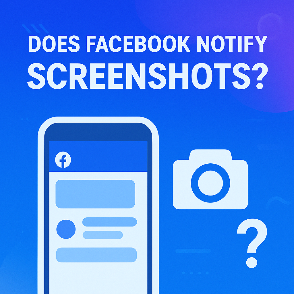 Does Facebook Notify Screenshots Here’s What You Need to Know