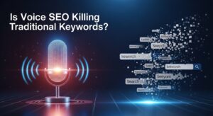 Is Voice SEO Killing Traditional Keywords
